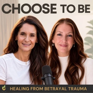 Choose To Be with Choose Recovery Services; Betrayal Trauma Healing