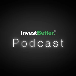 InvestBetter.™ Podcast