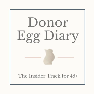 Donor Egg Diary: The Insider Track for 45+