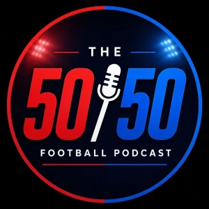 The 50/50 Football Podcast