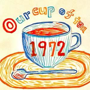1972 our cup of tea