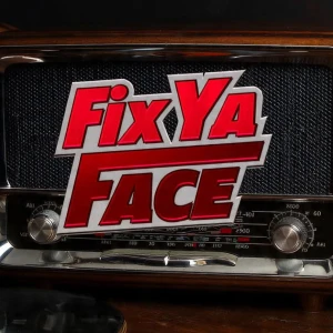Fix Ya Face Radio!!!