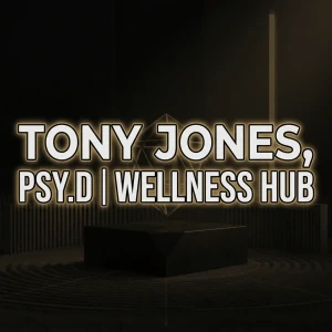 Tony Jones, Psy.D｜Wellness Hub